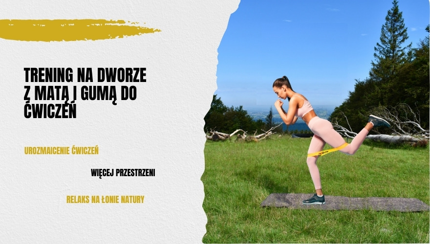 Mata i guma do ćwiczeń fitness – idealne połączenie do ćwiczeń na dworze