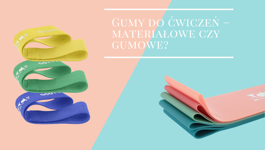 Jakie gumy do ćwiczeń wybrać – materiałowe czy gumowe?