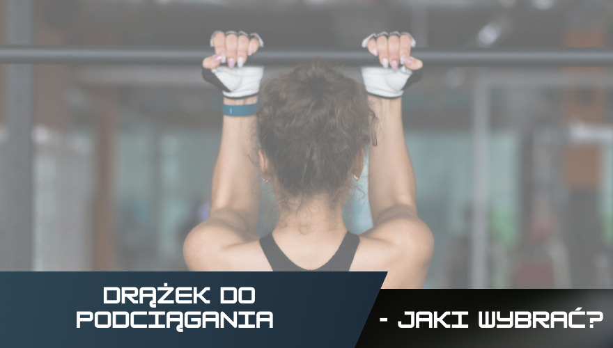 Drążek do podciągania - jaki wybrać?