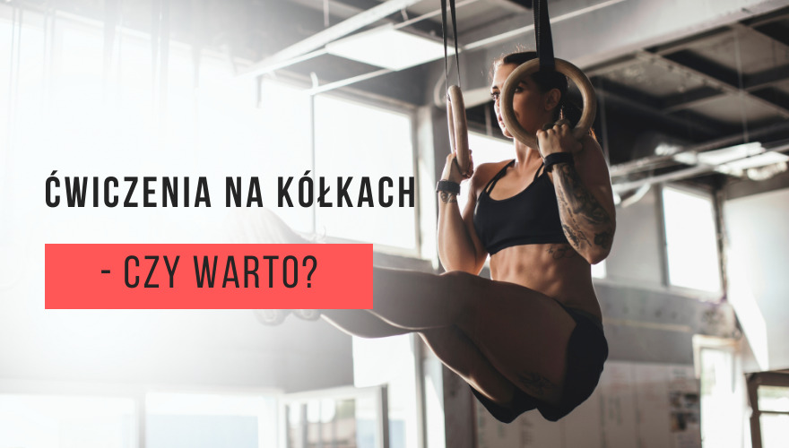 Ćwiczenia na kółkach – czy warto? Zalety kółek gimnastycznych