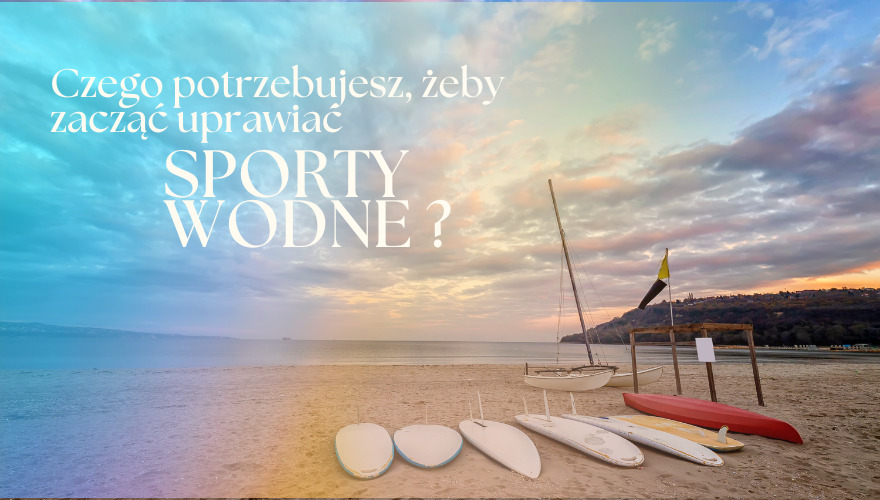 Co jest niezbędne, żeby zacząć uprawiać sporty wodne?