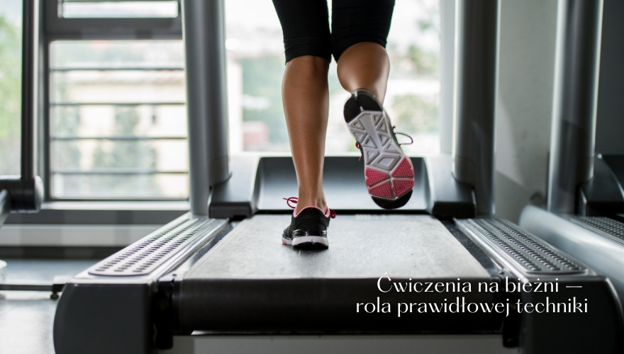 Ćwiczenia na bieżni – rola prawidłowej techniki