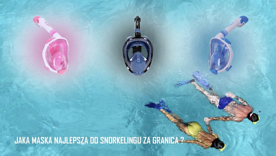 Jaka maska najlepsza do snorklingu za granicą?