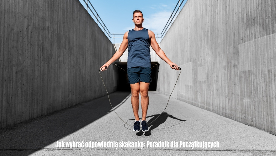 Jak wybrać odpowiednią skakankę – poradnik dla początkujących