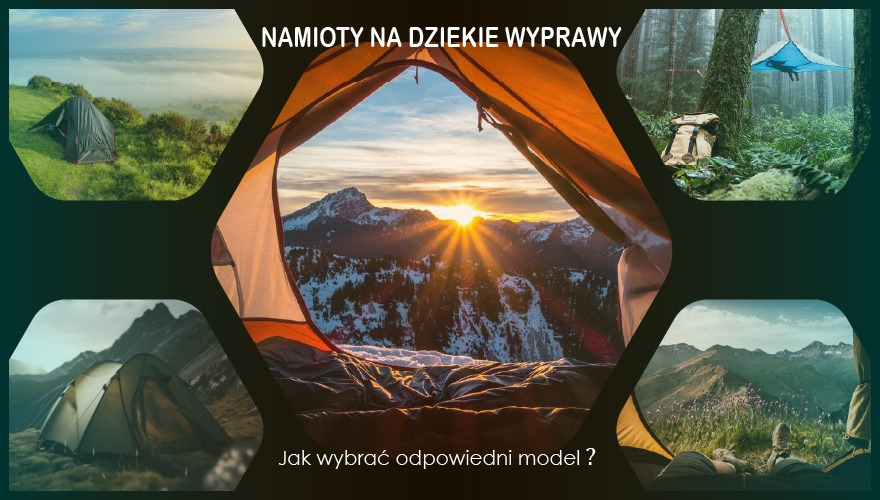 Namioty na dzikie wyprawy: jak wybrać odpowiedni model